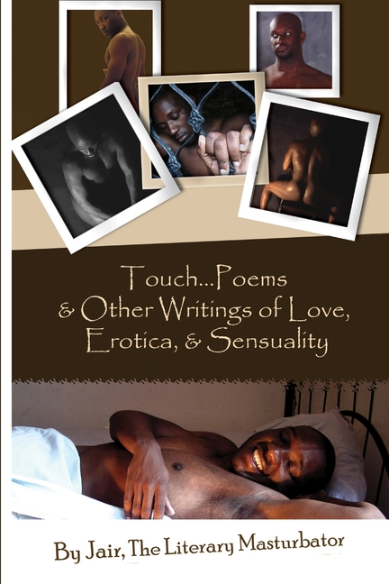 Touch...Poems & Others Writings Of Love, Erotica, & Sensuality (Paperback)