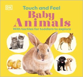 Touch and Feel Baby Animals: With Tactiles for Toddlers to Explore (Board Book)