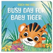 Touch and Feel Busy Day for Baby Tiger Touch-and-Feel Board Book   A Sensory Animal Adventure with Textures for Curious Little Hands