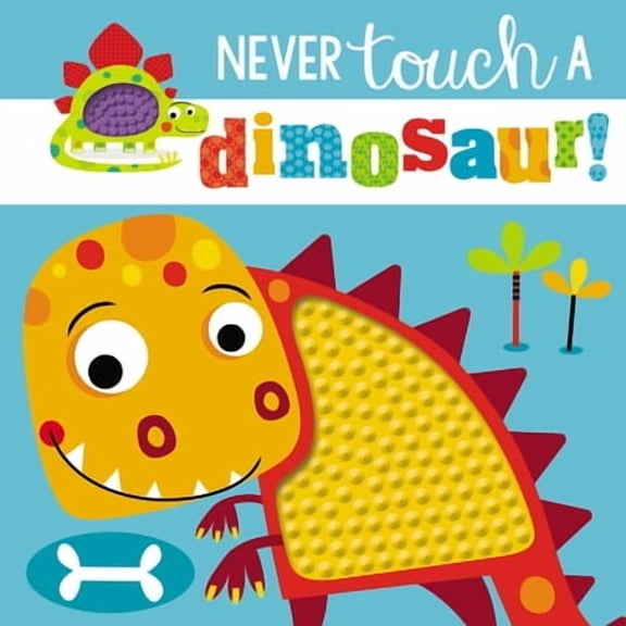 Pre-Owned Touch and Feel: Never Touch a Dinosaur by Make Believe Ideas Ltd (Board book)