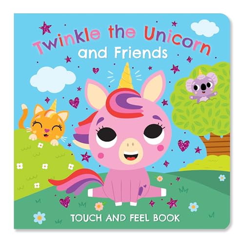 Touch and Feel Twinkle the Unicorn and Friends: A Sensory Magical-Creatures Board Book for Early Learning