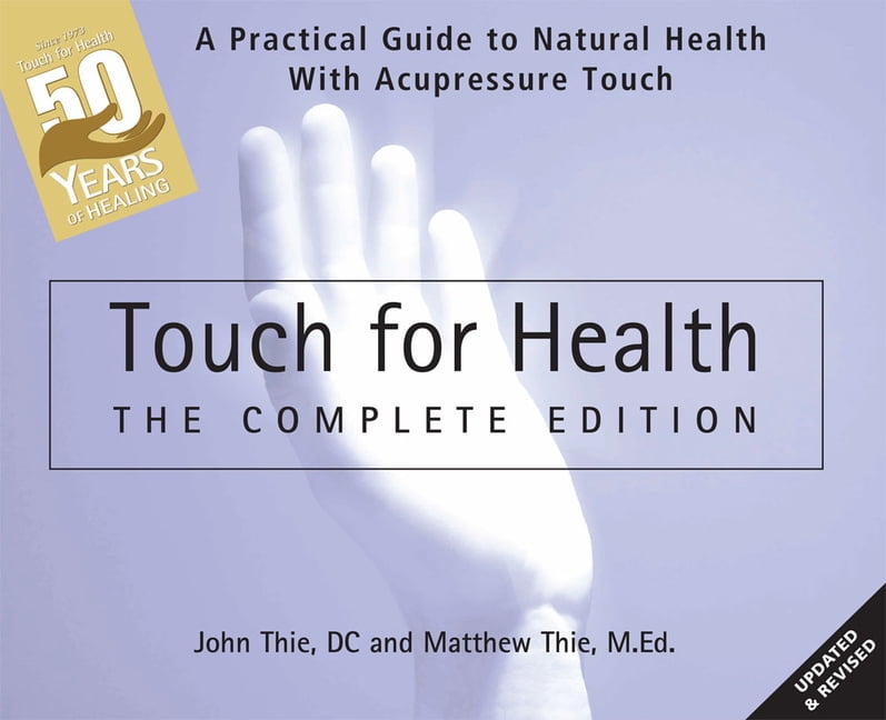 Touch for Health: The 50th Anniversary Edition: A Practical Guide to Natural Health with Acupressure Touch and Massage, (Paperback)