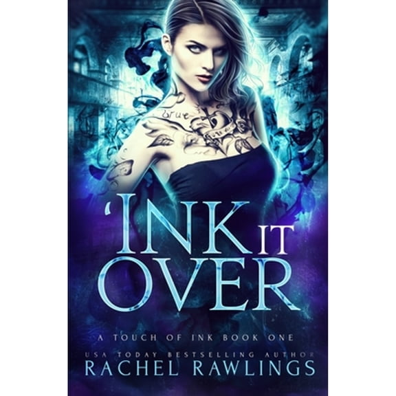 'ink It Over: A Touch of Ink Novel