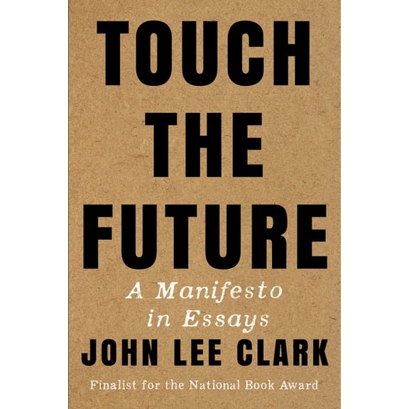 Touch the Future: A Manifesto in Essays, (Paperback)