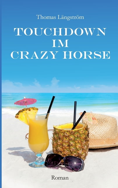 Touchdown im Crazy Horse: Roman, (Paperback)