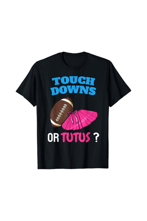 Touchdowns Or Tutus Football Ballet Reveal T Shirt Size S-5XL