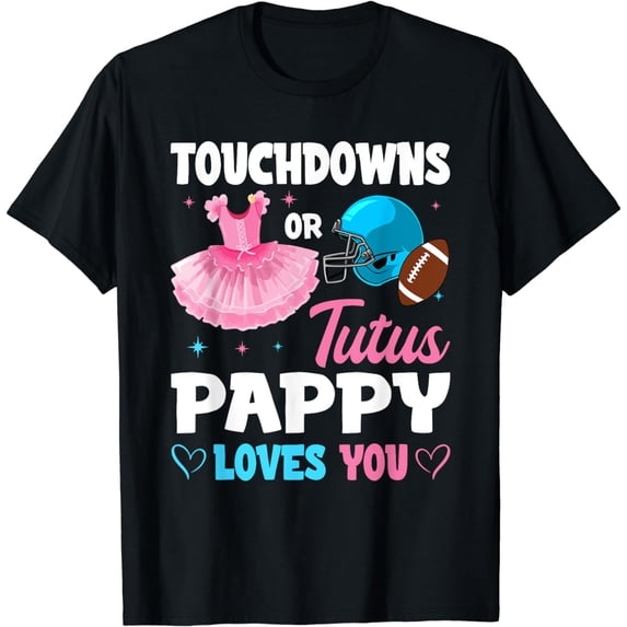 Touchdowns Or Tutus Pappy Loves You Baby Reveal T-Shirt