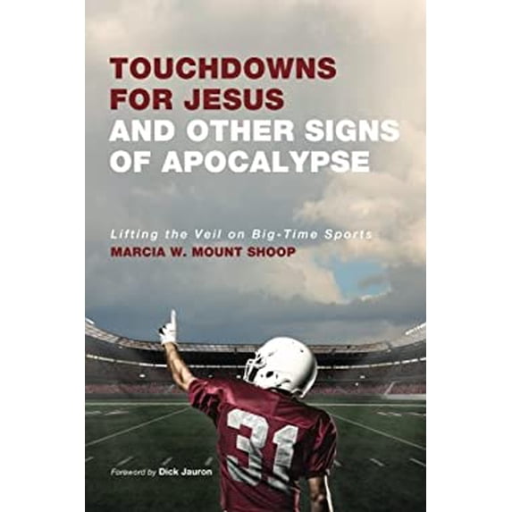 Pre-Owned Touchdowns for Jesus and Other Signs of Apocalypse : Lifting the Veil on Big-Time Sports (Paperback) 9781620329191