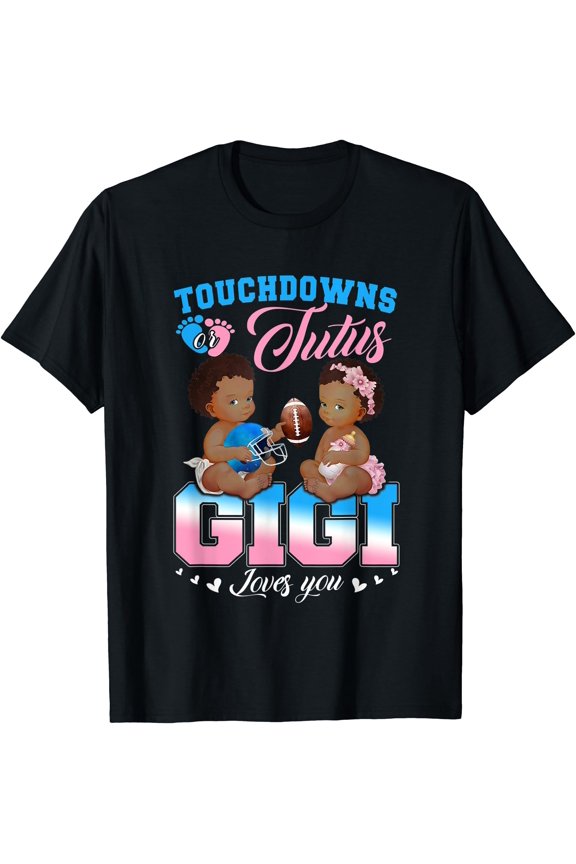 Touchdowns or Tutus Gigi Loves You Gender Reveal T-Shirt, Unisex T-Shirt