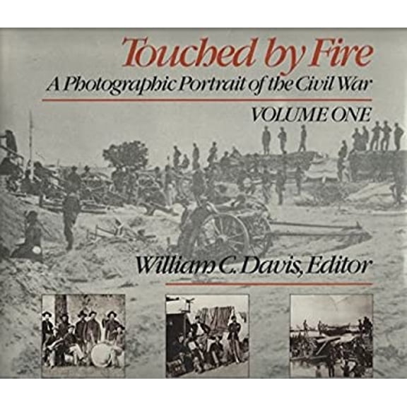 Pre-Owned Touched by Fire : A Photographic Portrait of the Civil War (Hardcover) 9780316176613