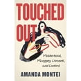 thumbnail image 1 of Touched Out: Motherhood, Misogyny, Consent, and Control, (Hardcover), 1 of 1