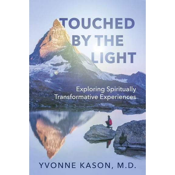 Touched by the Light: Exploring Spiritually Transformative Experiences, (Paperback)