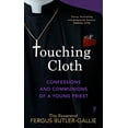 thumbnail image 1 of Pre-Owned Touching Cloth: Confessions and Communions of a Young Priest (Hardcover) 1787635759 9781787635753, 1 of 1