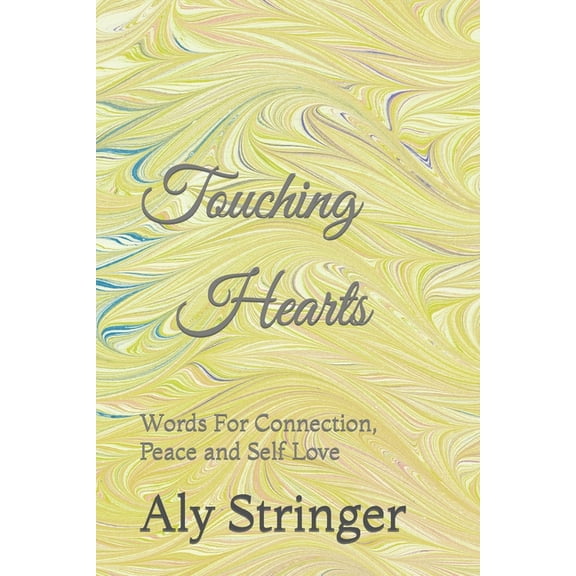 Touching Hearts: Words For Connection, Peace and Self Love, (Paperback)
