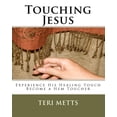 thumbnail image 1 of Touching Jesus: Experience His Healing Touch, Become a Hem Toucher Paperback 1453821147 9781453821145 Teri Metts, 1 of 1