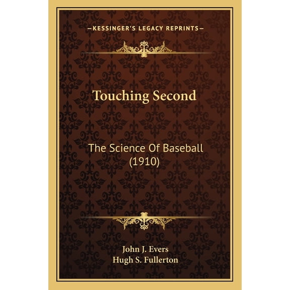 Touching Second: The Science Of Baseball (1910), (Paperback)