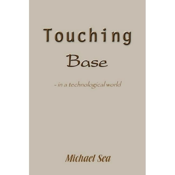 Touching base: - in a technological world (Paperback)