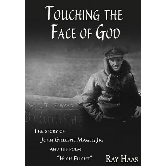 Touching the Face of God: The Story of John Gillespie Magee, Jr. and his poem "High Flight" (Paperback)