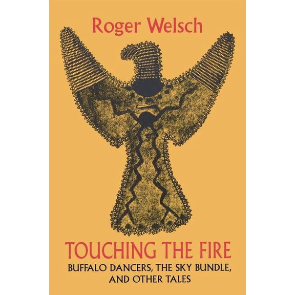 Touching the Fire: Buffalo Dancers, the Sky Bundle, and Other Tales, (Paperback)