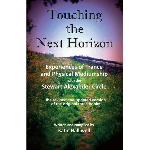 Touching the Next Horizon with the Stewart Alexander Circle: Experiences of Trance and Physical Mediumship, (Paperback)