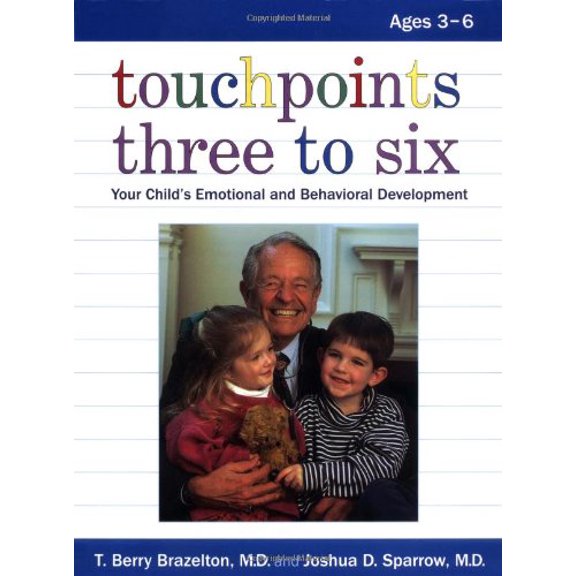 Pre-Owned Touchpoints Three to Six: Your Child's Emotional and Behavioral Development (Hardcover) 0738201995 9780738201993