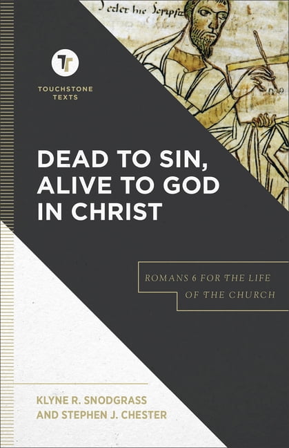 Touchstone Texts Dead to Sin, Alive to God in Christ: Romans 6 for the Life of the Church, (Paperback)