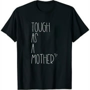 Tough As A Mother Funny Momma Loves Her Kiddos Strong Mom Short Sleeve T-Shirt Black