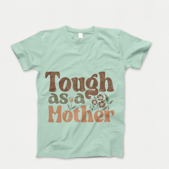 Tough As A Mother T-shirt, Mothers Day Shirt, Funny Mom Tshirt, Retro Mother's Day Gift, Aesthetic Mama Crewneck, Mother's Day Tee