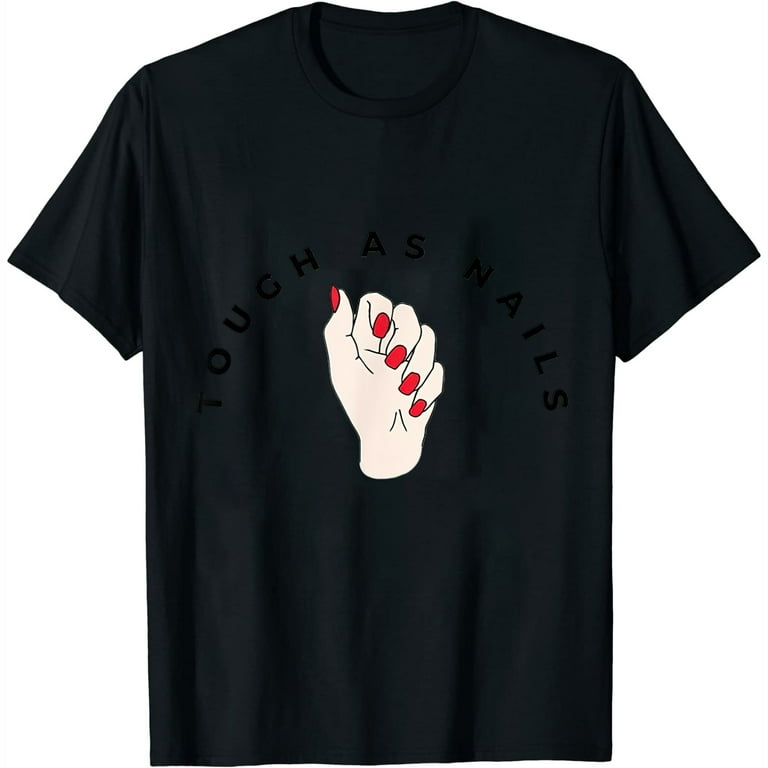 Tough As Nails Feminist Shirt Red Nails Nail Tech Gift Tough As Nails Feminist Shirt Red Nails Nail Tech Gift