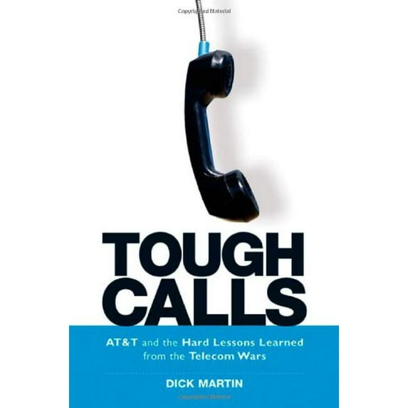 Pre-Owned Tough Calls: AT&T and the Hard Lessons Learned from the Telecom Wars (Hardcover) 0814472435 9780814472439