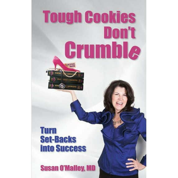 Tough Cookies Don't Crumble: Turn Set-Backs into Success, (Paperback)