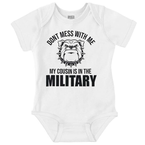 Tough Dog My Cousin in the Military Romper Boys or Girls Infant Baby Brisco Brands 18M