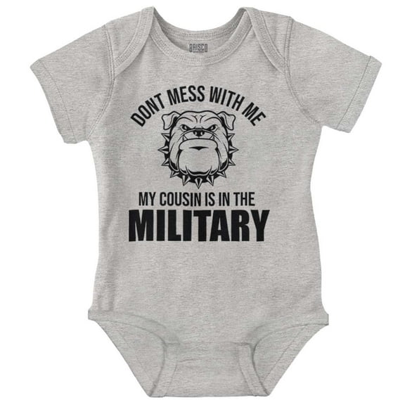 Tough Dog My Cousin in the Military Romper Boys or Girls Infant Baby Brisco Brands NB