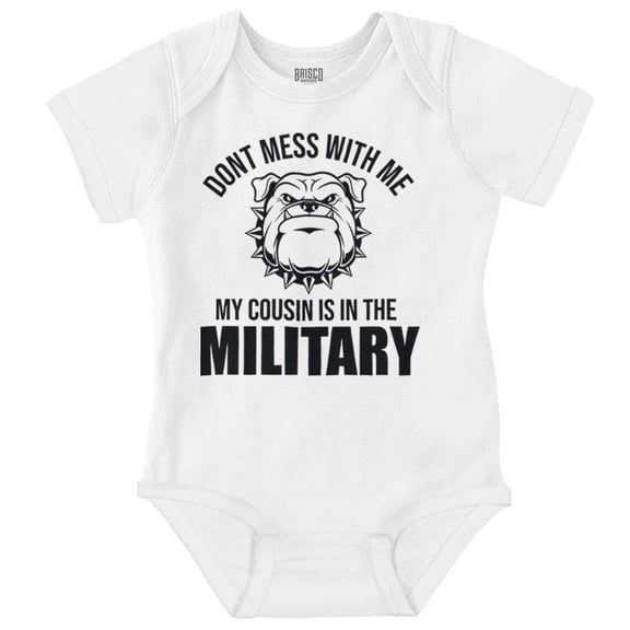 Tough Dog My Cousin in the Military Romper Boys or Girls Infant Baby Brisco Brands NB