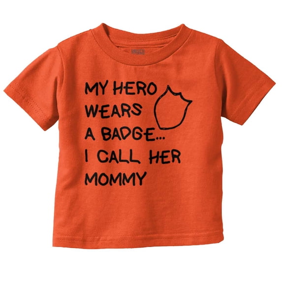 My Hero Wears Badge I Call Her Mommy Infant Toddler Graphic Tee For Boys or Girls Brisco Brands 2T