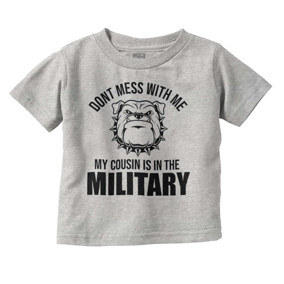 Tough Dog My Cousin in the Military Toddler Boy Girl T Shirt Infant Toddler Brisco Brands 5T