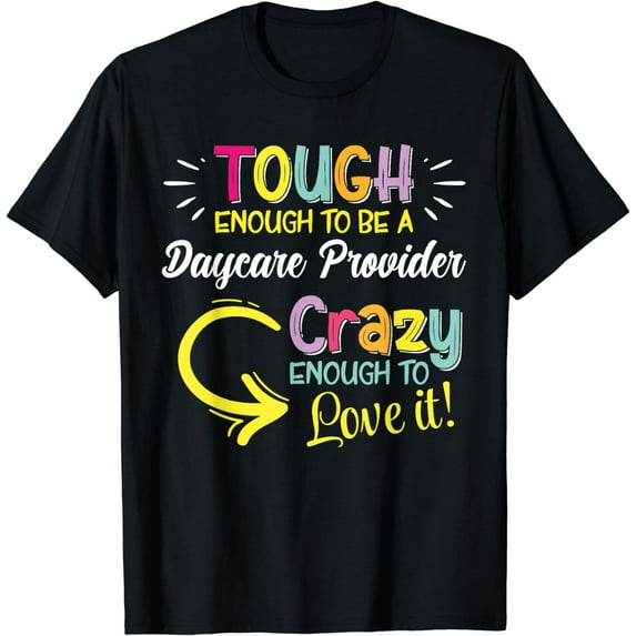 Tough Enough To Be A Daycare Provider Childcare Worker T-Shirt