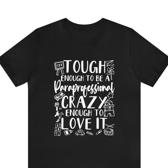 Tough Enough To Be Paraprofessional Teacher Aide School Novelty Tee Shirt,for men and women up to 5XL