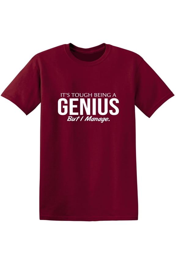 It's Tough Being A Genius But I Manage Offensive Sarcastic Premium T Shirt Adult Humor Funny Saying Graphic Tee For Xmas Pre Birthday Anniversary Gift Hilarious Novelty Tshirt