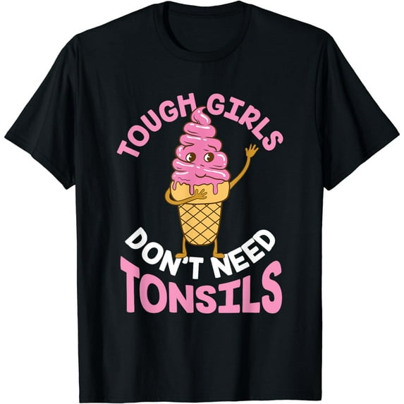 Tough Girls Don't Need Tonsils Tonsil T-Shirt