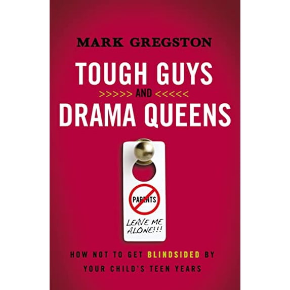 Pre-Owned Tough Guys and Drama Queens: How Not to Get Blindsided by Your Childs Teen Years Paperback Mark Gregston