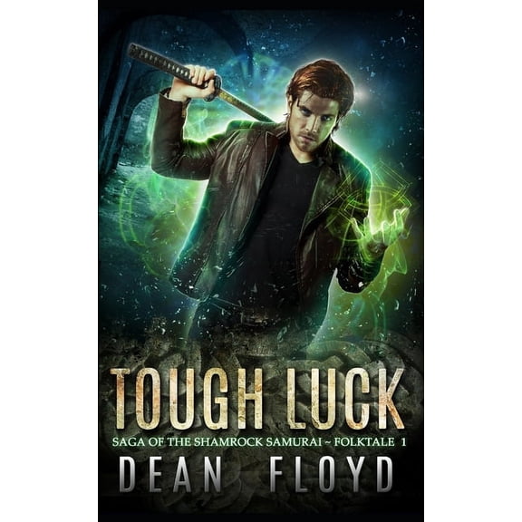 Saga of the Shamrock Samurai Tough Luck: A YA Action Adventure Urban Fantasy, Book 1, (Paperback)