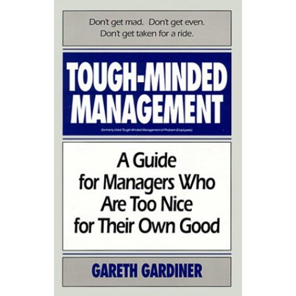 Pre-Owned Tough-Minded Management: A Guide for Managers Who Are Too Nice for Their Own Good (Paperback) 0449907716 9780449907719