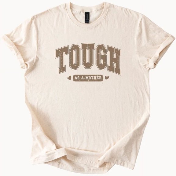 Tough Mom Shirt Motherhood Tee Strong Mama Graphic T-Shirt Size S-5Xl Heygategoo Tee
