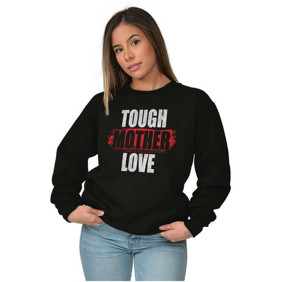 Tough Mother Motherhood Love Humor Women Crewneck Sweatshirt Brisco Brands S