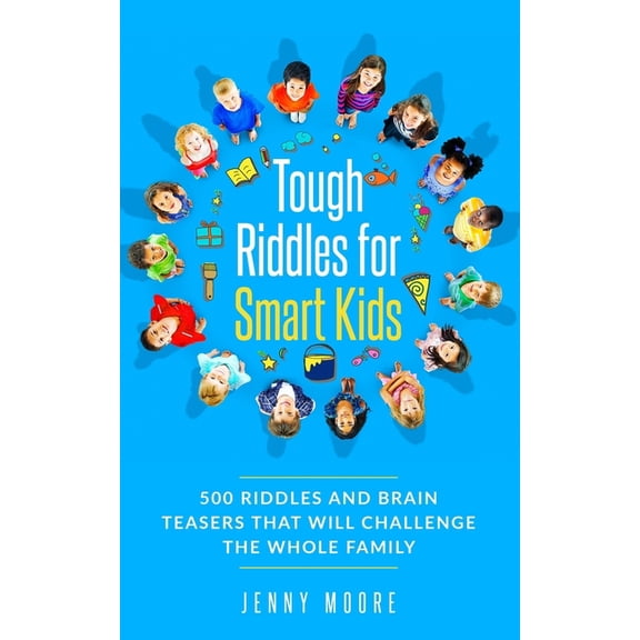 Tough Riddles for Smart Kids: 500 Riddles and Brain Teasers that Will Challenge the Whole Family, (Paperback)