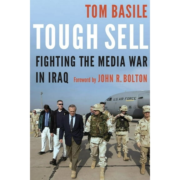Tough Sell : Fighting the Media War in Iraq (Hardcover)