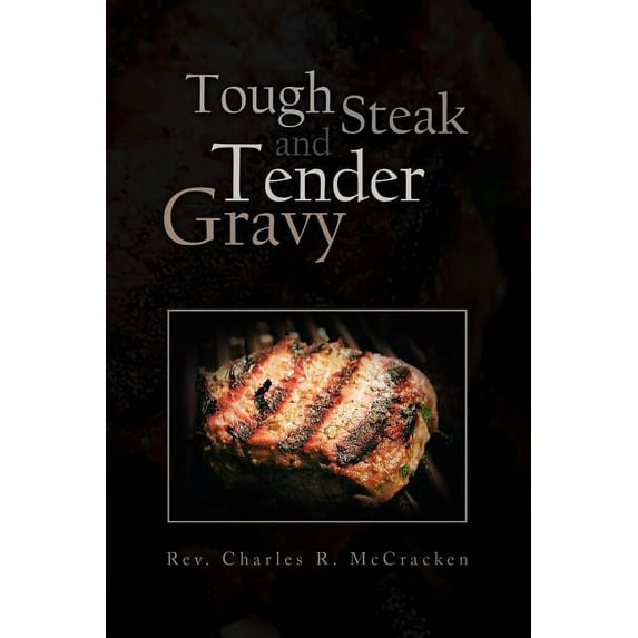 Tough Steak and Tender Gravy (Paperback)