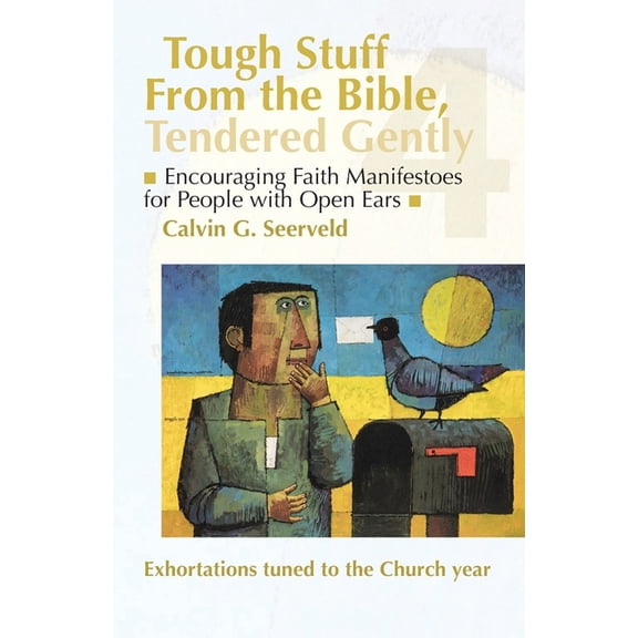 Tough Stuff from the Bible, Tendered Gen Encouraging Faith Manifestoes for People with Open Ears: Exhortations tuned to the Church liturgical year, Book 4, (Paperback)