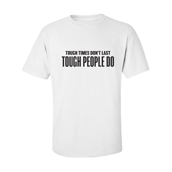 Tough Times Don't Last Adult Short Sleeve T-shirt